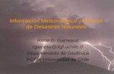 Información Meteorológica y Gestión de Desastres Naturales René D. Garreaud rgarreau@dgf.uchile.cl Departamento de Geofísica FCFM-Universidad de Chile.