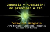 Demencia y nutrición: de principio a fin Pedro Gil Gregorio Jefe Servicio Geriatria. Hospital Clinico San Carlos.