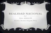 REALIDAD NACIONAL Tema :AREQUIPA Alumna: Daniela Delgado Pérez.