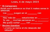 El Campanero Finish each sentence so that it makes sense in SPANISH. Los ______ juegan en el _________ con _______. Hay más de _____ estudiantes en __.