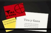 Tira y Gana Carlos Heredia 20120232 Pedro Heredia 201202131 Yolanda García 20110173 Presentación de Resultados.