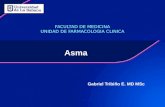 Asma Gabriel Tribiño E. MD MSc FACULTAD DE MEDICINA UNIDAD DE FARMACOLOGIA CLINICA.