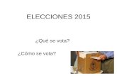 ELECCIONES 2015 ¿Qué se vota? ¿Cómo se vota?. ¿Por qué se vota el 9 de agosto y después el 25 de octubre? El 9 de agosto son las elecciones primarias.