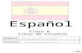 Español Clase 6 Libro de estudios © Rha Nombre: ………………………………………… Colegio: …………………………………………