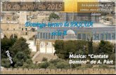 Domingo tercero de PASCUA ciclo B Música: “Cantate Domino” de A. Pärt En la parte inferior, a 1er término, muro del Pórtico de Salomón 19 de abril de.