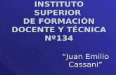 INSTITUTO SUPERIOR DE FORMACIÓN DOCENTE Y TÉCNICA Nº134 “Juan Emilio Cassani”