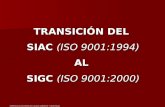 GERENCIA DE SISTEMAS DE CALIDAD, AMBIENTE Y SEGURIDAD TRANSICIÓN DEL SIAC (ISO 9001:1994) AL SIGC (ISO 9001:2000)