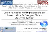 Universidad de Los Andes Facultad de Ciencias Económicas y Sociales LXII Convención Anual de AsoVAC Celso Furtado: Visión y vigencia del Desarrollo y la.