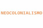 ¿Qué es el Neocolonialismo? El neocolonialismo es el control indirecto que ejercen las antiguas potencias coloniales sobre sus antiguas colonias o, en.