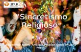 “Sincretismo Religioso ” Profesoras: Nicole Arraigada /Aileen Flores /Viviana Reyes.