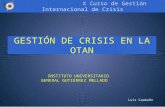 X Curso de Gestión Internacional de Crisis Luis Caamaño GESTIÓN DE CRISIS EN LA OTAN INSTITUTO UNIVERSITARIO GENERAL GUTIÉRREZ MELLADO.