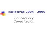 Iniciativas 2004 - 2006 Educación y Capacitación.