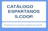 CATÁLOGO ESPARTANOS CATÁLOGO ESPARTANOS El precio no incluye gastos de porte. S.COOP.