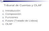 Tribunal de Cuentas y OLAF 1) Introducción 2) Composición 3) Funciones 4) Futuro (Tratado de Lisboa) 5) OLAF.