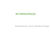 40 PRINCIPALES Realizado por: Jesús Caballero Priego.