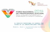 EL SERVICIO PROFESIONAL DE CARRERA COMO FUTURO DE LAS ADMINISTRACIONES PÚBLICAS Modelos, Bases y Sustentabilidad Económica y Política.