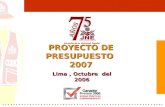 ………………………………………………….. Lima, Octubre del 2006 PROYECTO DE PRESUPUESTO 2007.