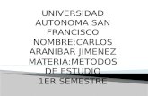 UNIVERSIDAD AUTONOMA SAN FRANCISCO NOMBRE:CARLOS ARANIBAR JIMENEZ MATERIA:METODOS DE ESTUDIO 1ER SEMESTRE.