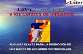 Líder COACHING y los Centros de Influencia ALGUNAS CLAVES PARA LA PROMOCIÓN DE UNA MARCA DE SERVICIOS PROFESIONALES UNA MARCA DE SERVICIOS PROFESIONALES.