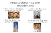 Arquitectura hispano-musulmana Aljafería de Zaragoza: reinos de Taifas Giralda de Sevilla: paños de sebka Alhambra de Granada: yeserías y mocábares Mezquita.