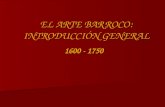 EL ARTE BARROCO: INTRODUCCIÓN GENERAL 1600 - 1750.