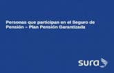 SURA Personas que participan en el Seguro de Pensión – Plan Pensión Garantizada.