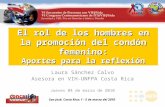 El rol de los hombres en la promoción del condón femenino: Aportes para la reflexión Laura Sánchez Calvo Asesora en VIH-UNFPA Costa Rica Jueves 04 de marzo.