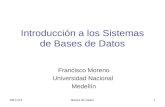 18/07/2015Bases de Datos1 Introducción a los Sistemas de Bases de Datos Francisco Moreno Universidad Nacional Medellín.