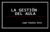 LA GESTIÓN DEL AULA Juan Vaello Orts. GESTIÓN DEL AULA (GA) Forma de organizar la actuación. Mejora de variables. Inevitable. Facilitar/obstaculizar.