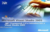 Microsoft Visual Studio 2005.NET Framework 2.0 e Introducción a Visual Studio 2005 Nombre Presentador.