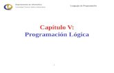 Departamento de Informática Universidad Técnica Federico Santa María 1 Lenguajes de Programación Capítulo V: Programación Lógica.