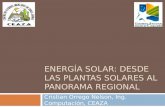 ENERGÍA SOLAR: DESDE LAS PLANTAS SOLARES AL PANORAMA REGIONAL Cristian Orrego Nelson, Ing. Computación, CEAZA.