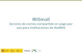 IRISmail Servicio de correo compartido en pago por uso para instituciones de RedIRIS.
