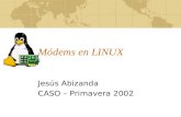 Módems en LINUX Jesús Abizanda CASO – Primavera 2002.
