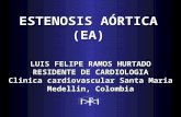 ESTENOSIS AÓRTICA (EA) LUIS FELIPE RAMOS HURTADO RESIDENTE DE CARDIOLOGIA Clinica cardiovascular Santa Maria Medellin, Colombia.