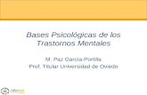 Bases Psicológicas de los Trastornos Mentales M. Paz García-Portilla Prof. Titular Universidad de Oviedo.