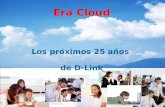 Era Cloud Los próximos 25 años de D-Link. Revolución con Innovación! 3 poderosas armas para D-Link! Cloud Cámaras Routers Portables Cloud Routers 11AC.