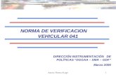 Anexo: Norma 41.ppt1 NORMA DE VERIFICACION VEHICULAR 041 DIRECCIÓN INSTRUMENTACIÓN DE POLÍTICAS “DGGAA – SMA – GDF” Marzo 2005.