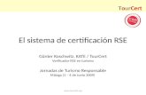 TourCert El sistema de certificación RSE Günter Koschwitz, KATE / TourCert Verificador RSE en turismo Jornadas de Turismo Responsable Málaga (1 – 4 de.