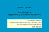 ILPES / CEPAL Conferencia Seguridad y sistemas de justicia Curso Internacional Planificación Estratégica y Construcción de Indicadores de Desempeño 07.