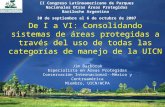 De I a VI: Consolidando sistemas de áreas protegidas a través del uso de todas las categorías de manejo de la UICN II Congreso Latinoamericano de Parques.