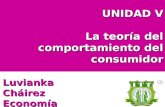 UNIDAD V La teoría del comportamiento del consumidor Luvianka Cháirez Economía IADM.