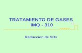 TRATAMIENTO DE GASES IMQ - 310 Reduccion de SOx. SOx Dos estrategias: –No producir SOx –Eliminar SOx del gas.