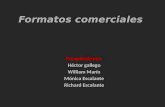 Formatos comerciales Presentado por: Héctor gallego William Marín Mónica Escalante Richard Escalante.