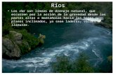 Ríos Los ríos son líneas de drenaje natural, que escurren por la acción de la gravedad desde las partes altas o montañosas hacia las bajas por planos inclinados,