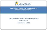 Ing. Rodolfo Junior Miranda Saldaña CIP:133679 Chimbote- 2013 INSTITUTO SUPERIOR TECNOLOGICO PRIVADO “SAN PEDRO”
