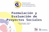 Formulación y Evaluación de Proyectos Sociales 1 Julio Domínguez Padilla CFOSC,Febrero 2010.