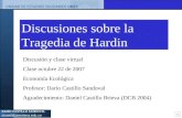DARÍO CASTILLO SANDOVAL dcastil@javeriana.edu.co Discusiones sobre la Tragedia de Hardin Discusión y clase virtual Clase octubre 22 de 2007 Economía Ecológica.