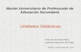 Master Universitario de Profesorado de Educación Secundaria Antonio Aranda Plata Ladislao Navarro Peinado Sevilla, 16 de enero de 2.012 Unidades Didácticas.