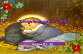 Evangelio según San Lucas San Lucas (2, 1 – 14) Lectura del Santo Evangelio según san Lucas (2, 1-14) Gloria a ti, Señor.